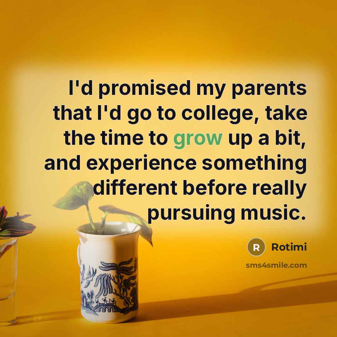 “I'd promised my parents that I'd go to college, take…” quote by Rotimi