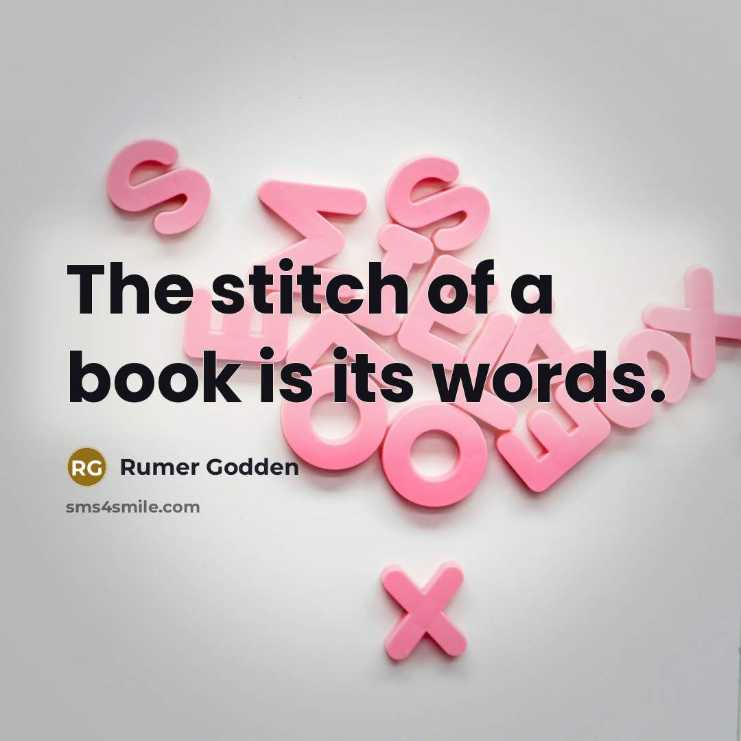 “The stitch of a book is its words.…” quote by Rumer Godden
