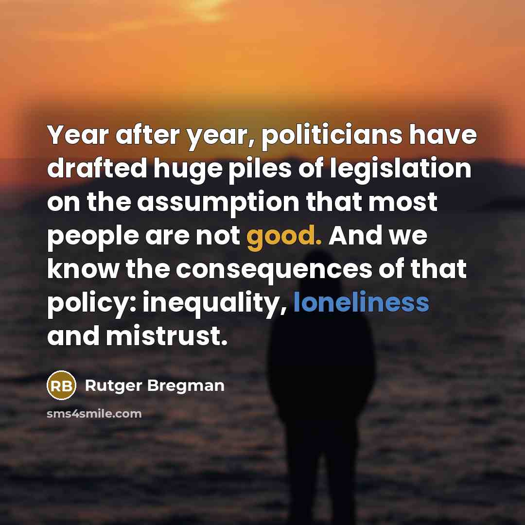 “Year after year, politicians have drafted huge piles of legislation…” quote by Rutger Bregman