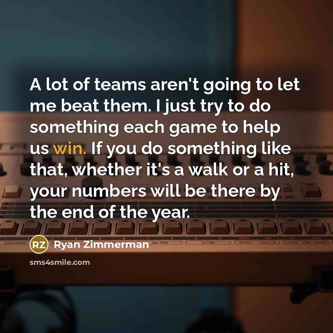 “A lot of teams aren't going to let me beat…” quote by Ryan Zimmerman