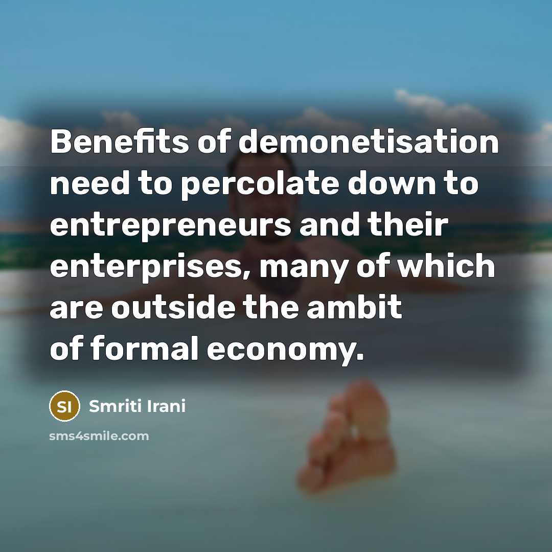 “Benefits of demonetisation need to percolate down to entrepreneurs and…” quote by Smriti Irani