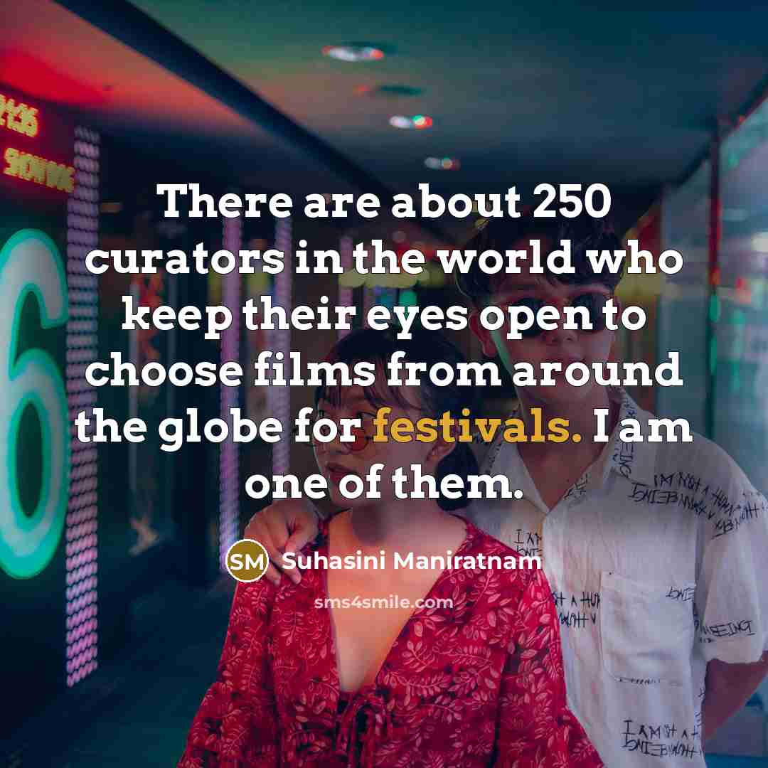 “There are about 250 curators in the world who keep…” quote by Suhasini Maniratnam
