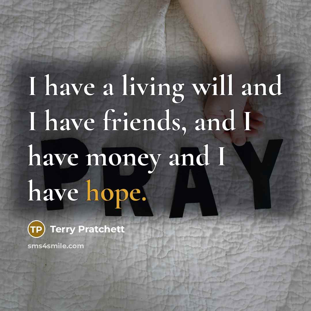 “I have a living will and I have friends, and…” quote by Terry Pratchett