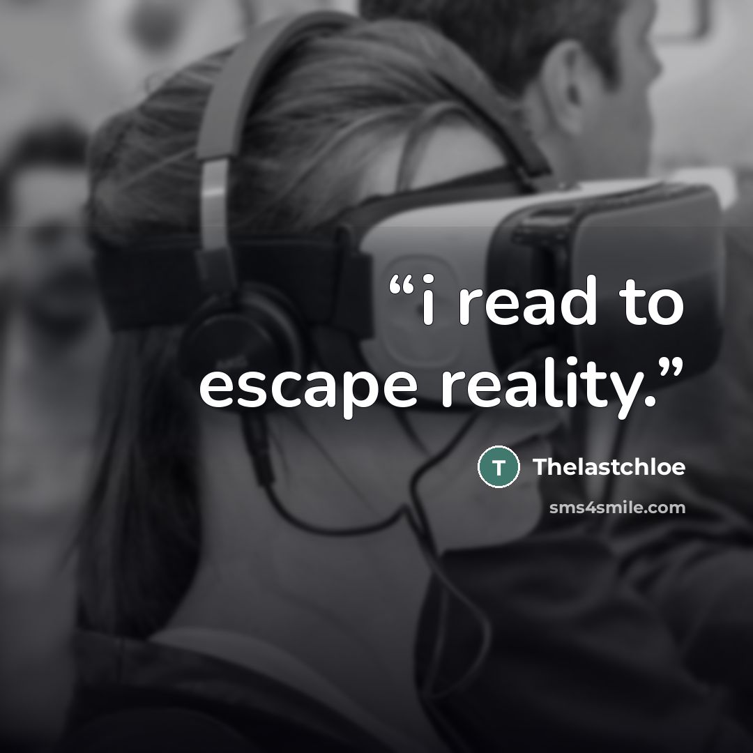 “i read to escape reality.” quote by Thelastchloe