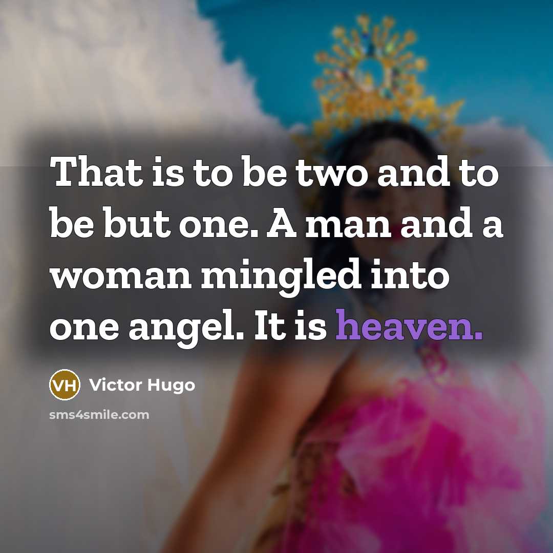 “That is to be two and to be but one.…” quote by Victor Hugo