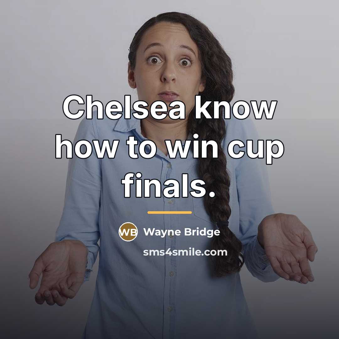 “Chelsea know how to win cup finals.…” quote by Wayne Bridge