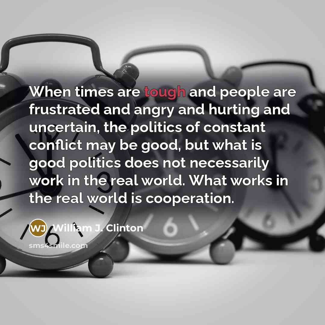 “When times are tough and people are frustrated and angry…” quote by William J. Clinton