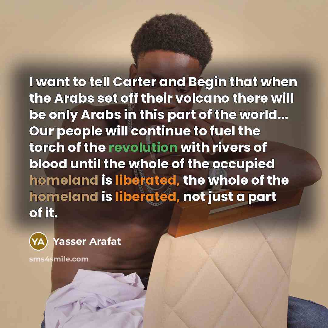“I want to tell Carter and Begin that when the…” quote by Yasser Arafat