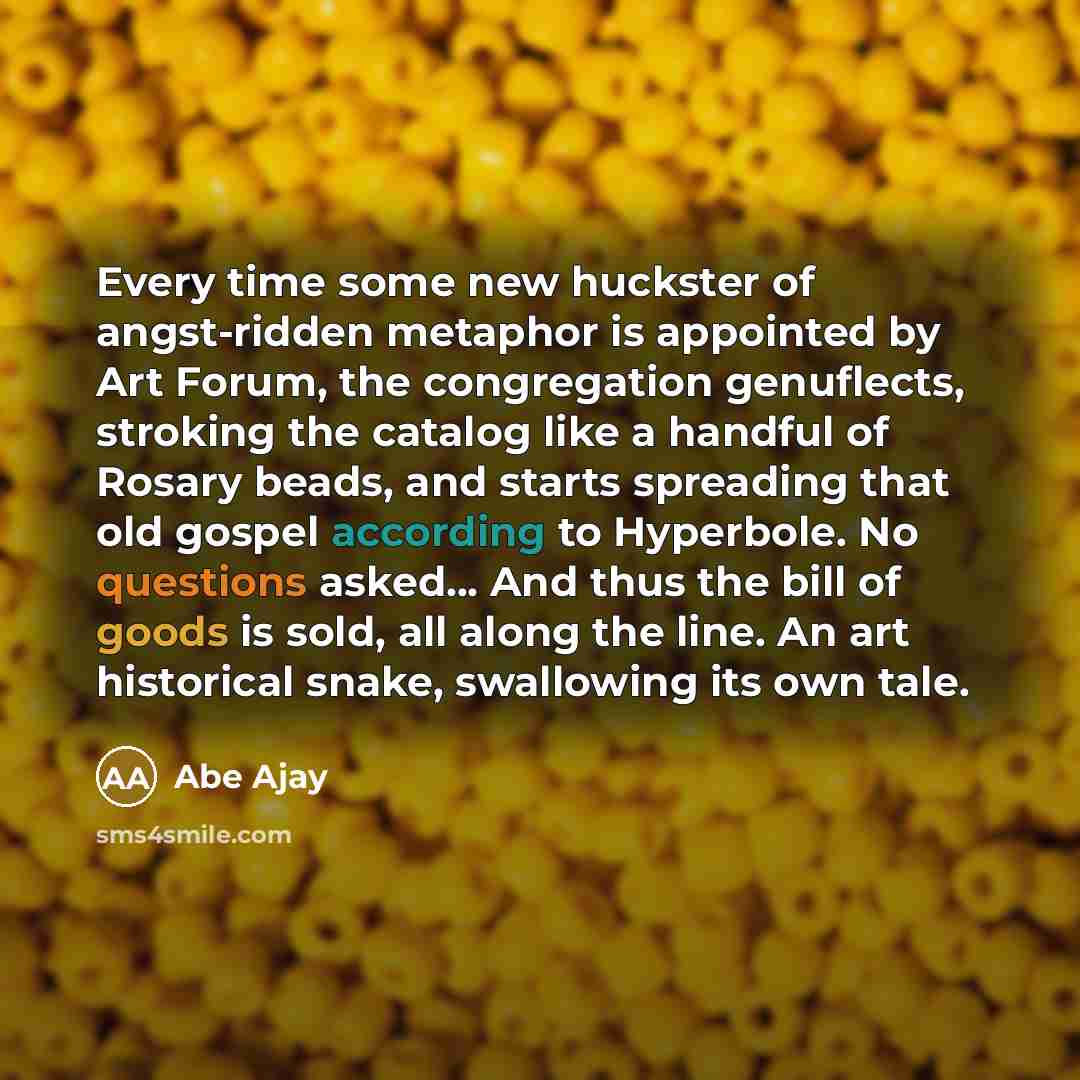 “Every time some new huckster of angst-ridden metaphor is appointed…” quote by Abe Ajay