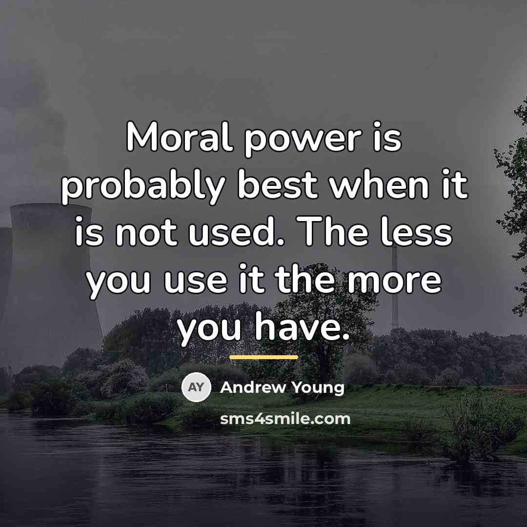 “Moral power is probably best when it is not used.…” quote by Andrew Young