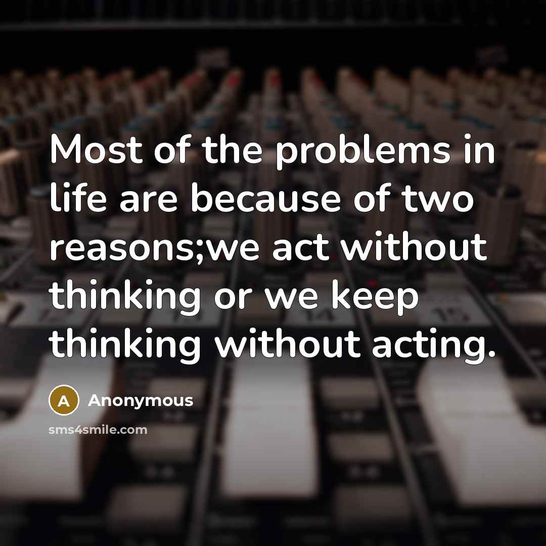“Most of the problems in life are because of two…” quote by Anonymous
