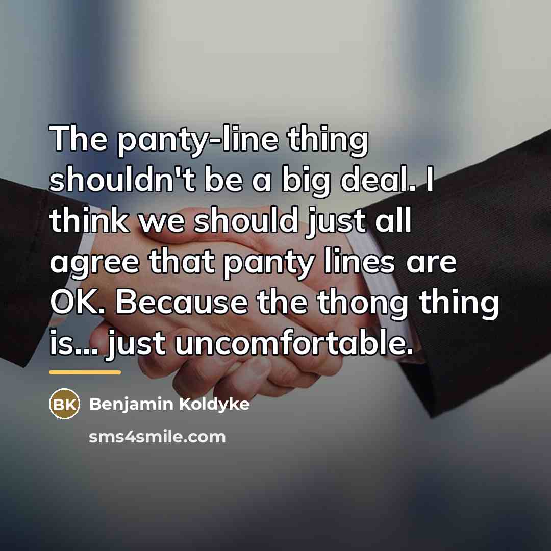 “The panty-line thing shouldn't be a big deal. I think…” quote by Benjamin Koldyke