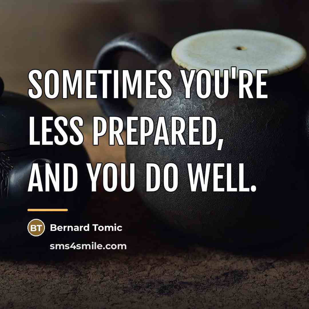 “Sometimes you're less prepared, and you do well.…” quote by Bernard Tomic