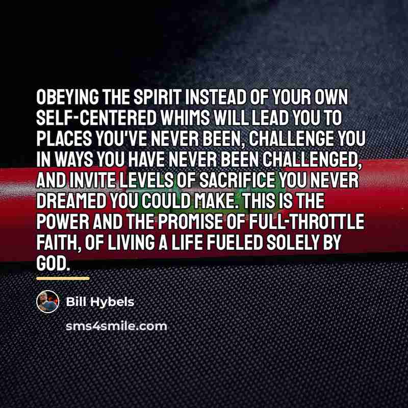 “Obeying the Spirit instead of your own self-centered whims will…” quote by Bill Hybels