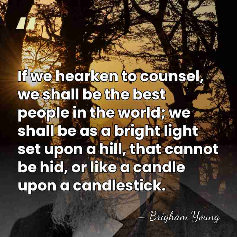 If we hearken to counsel, we shall be the best people in&hellip; - Brigham Young