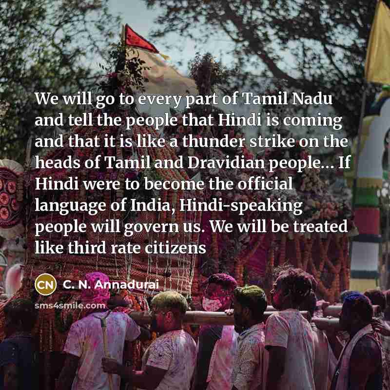 “We will go to every part of Tamil Nadu and…” quote by C. N. Annadurai