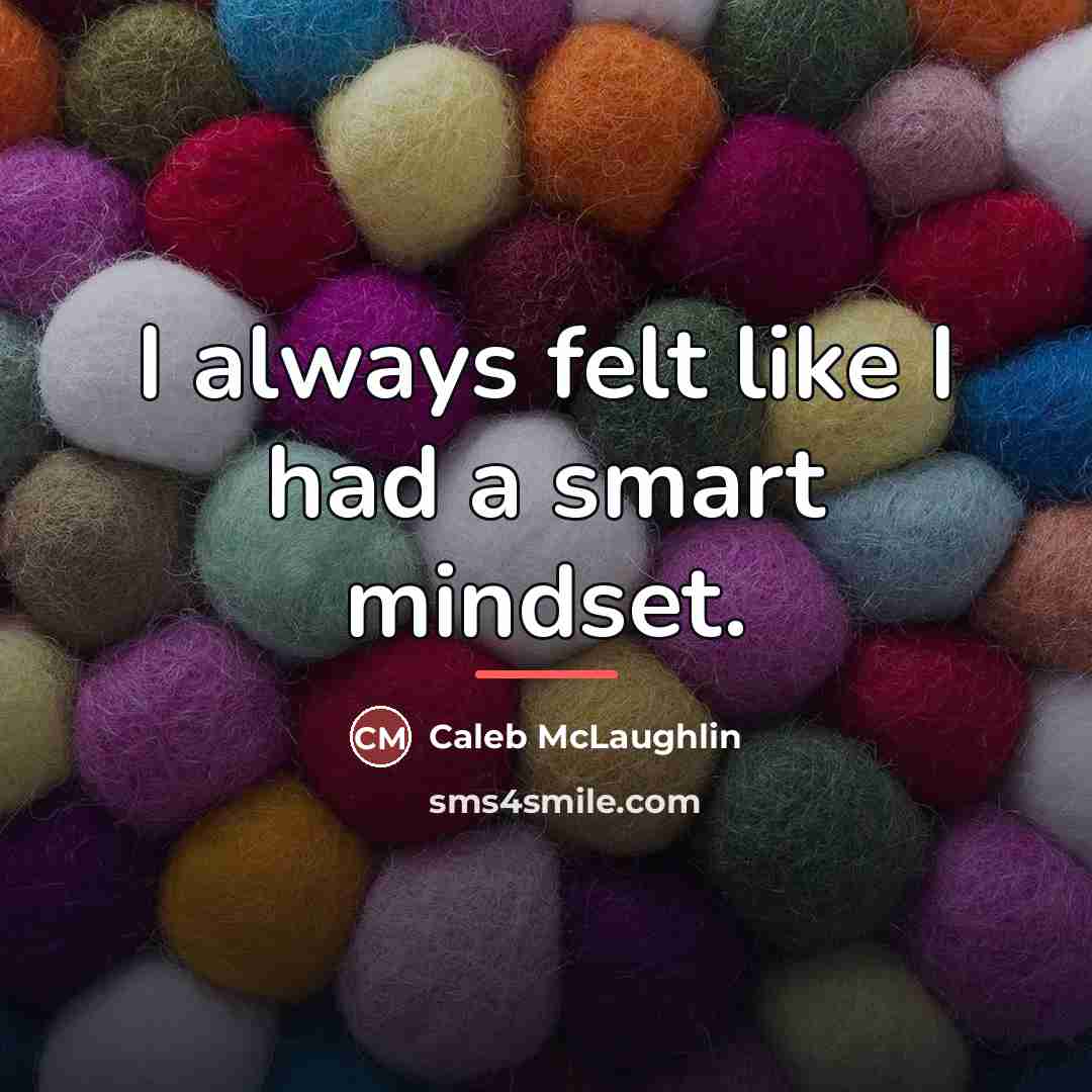 “I always felt like I had a smart mindset.…” quote by Caleb McLaughlin