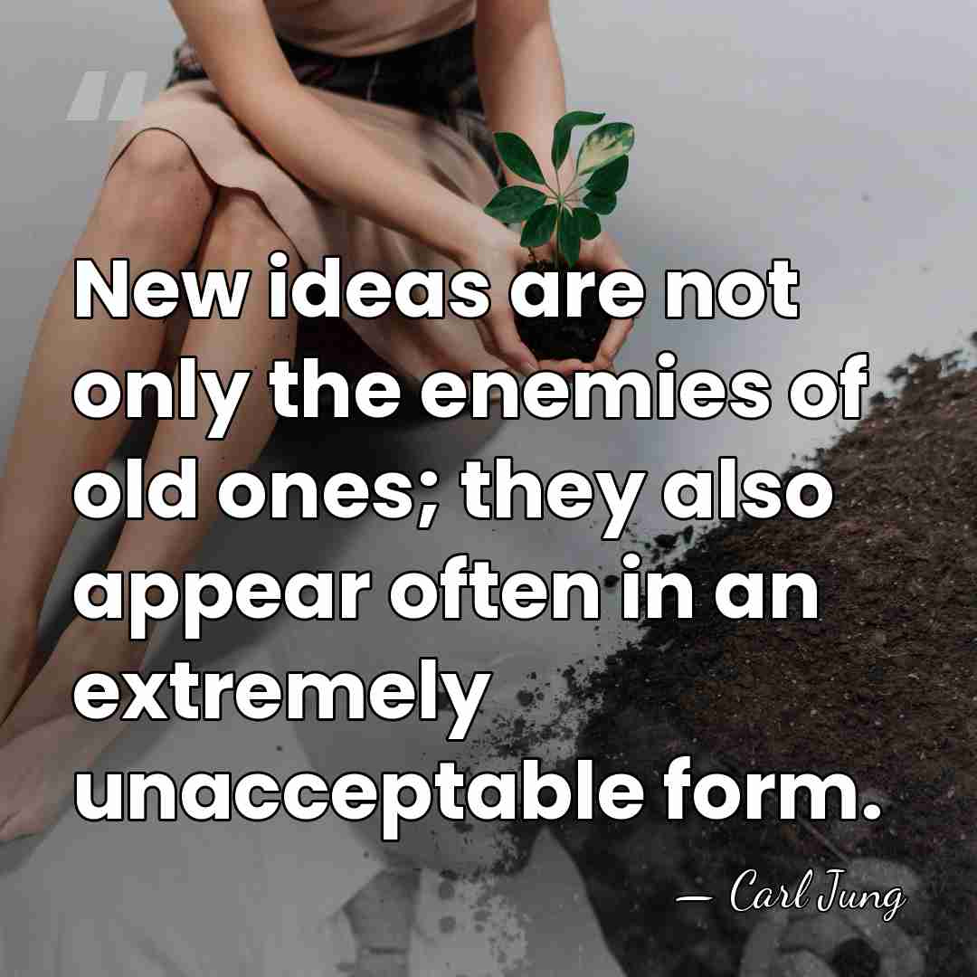 New ideas are not only the enemies of old ones; they also&hellip; - Carl Jung