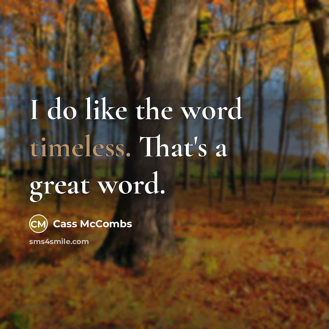 “I do like the word timeless. That's a great word.…” quote by Cass McCombs