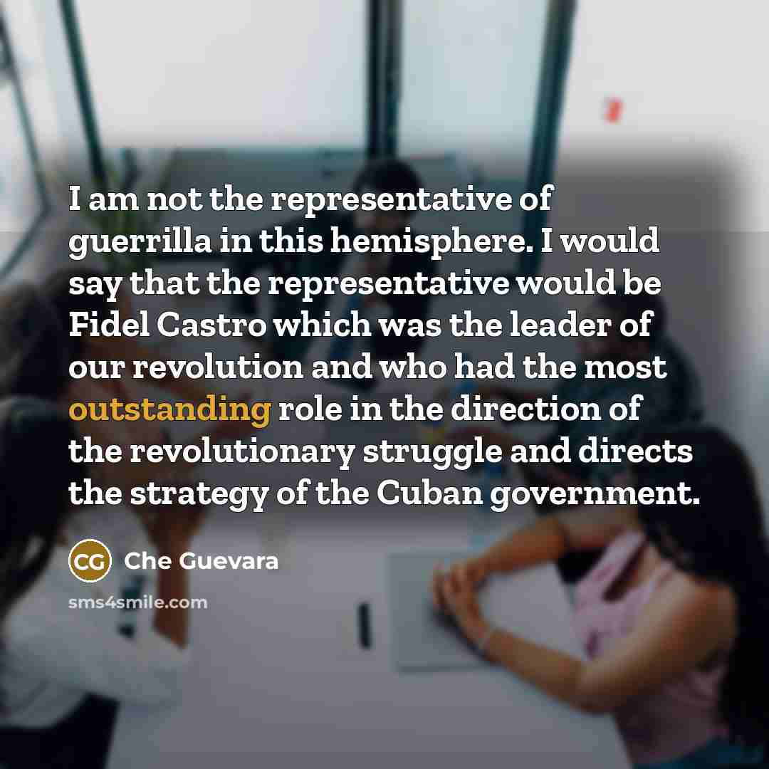 “I am not the representative of guerrilla in this hemisphere.…” quote by Che Guevara