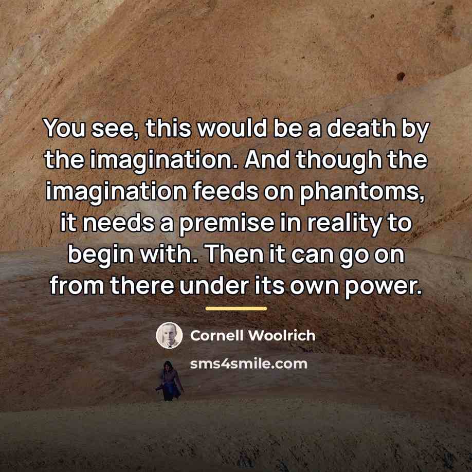 “You see, this would be a death by the imagination.…” quote by Cornell Woolrich