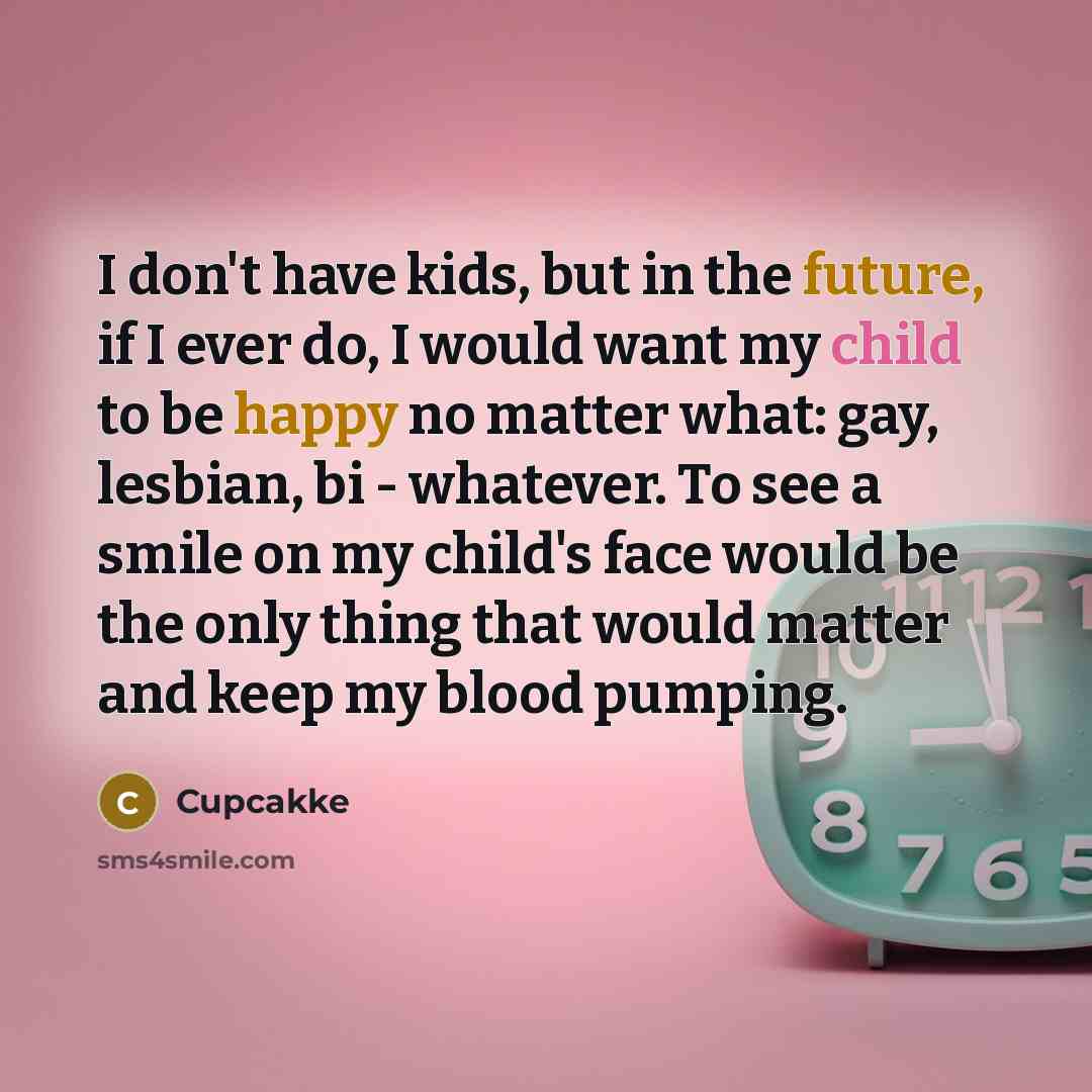 “I don't have kids, but in the future, if I…” quote by Cupcakke