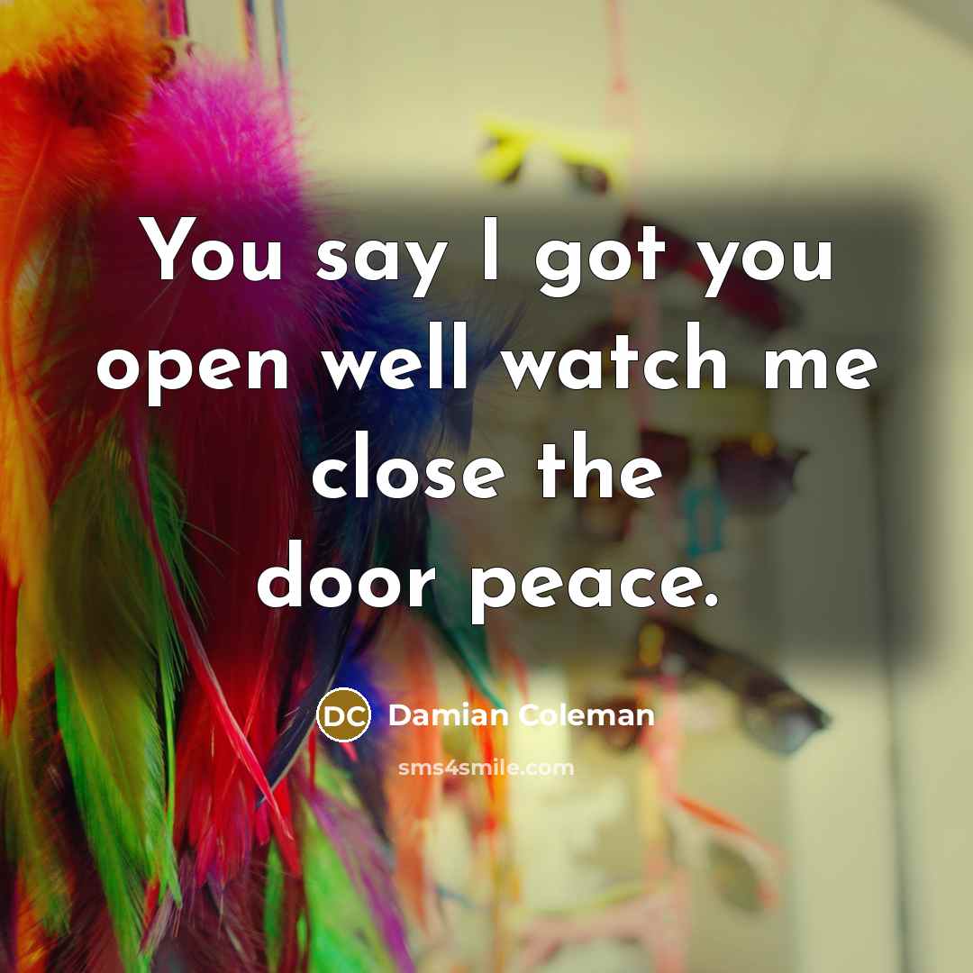 “You say I got you open well watch me close…” quote by Damian Coleman