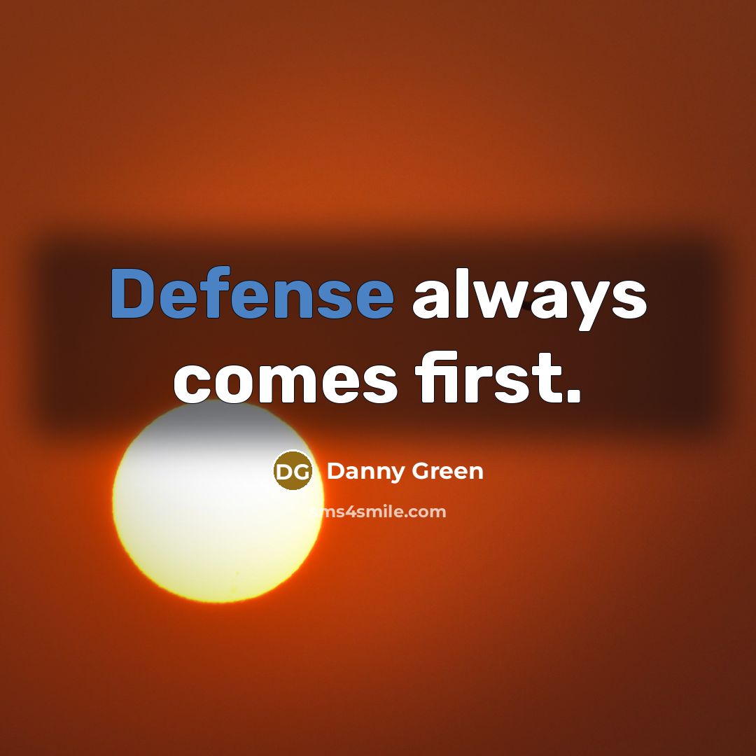 “Defense always comes first.…” quote by Danny Green