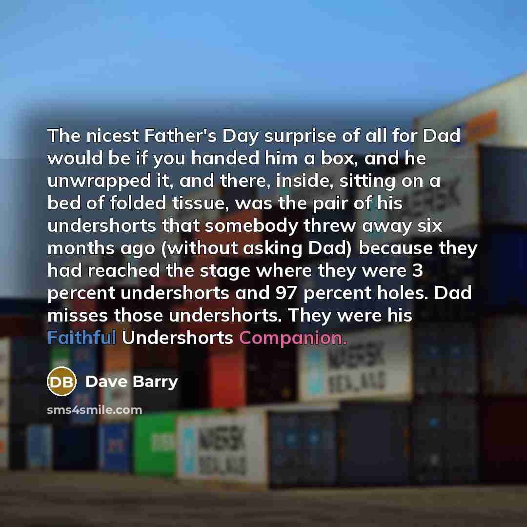 “The nicest Father's Day surprise of all for Dad would…” quote by Dave Barry