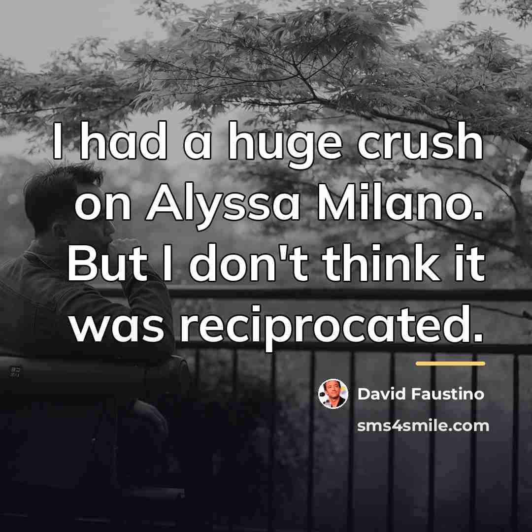 “I had a huge crush on Alyssa Milano. But I…” quote by David Faustino