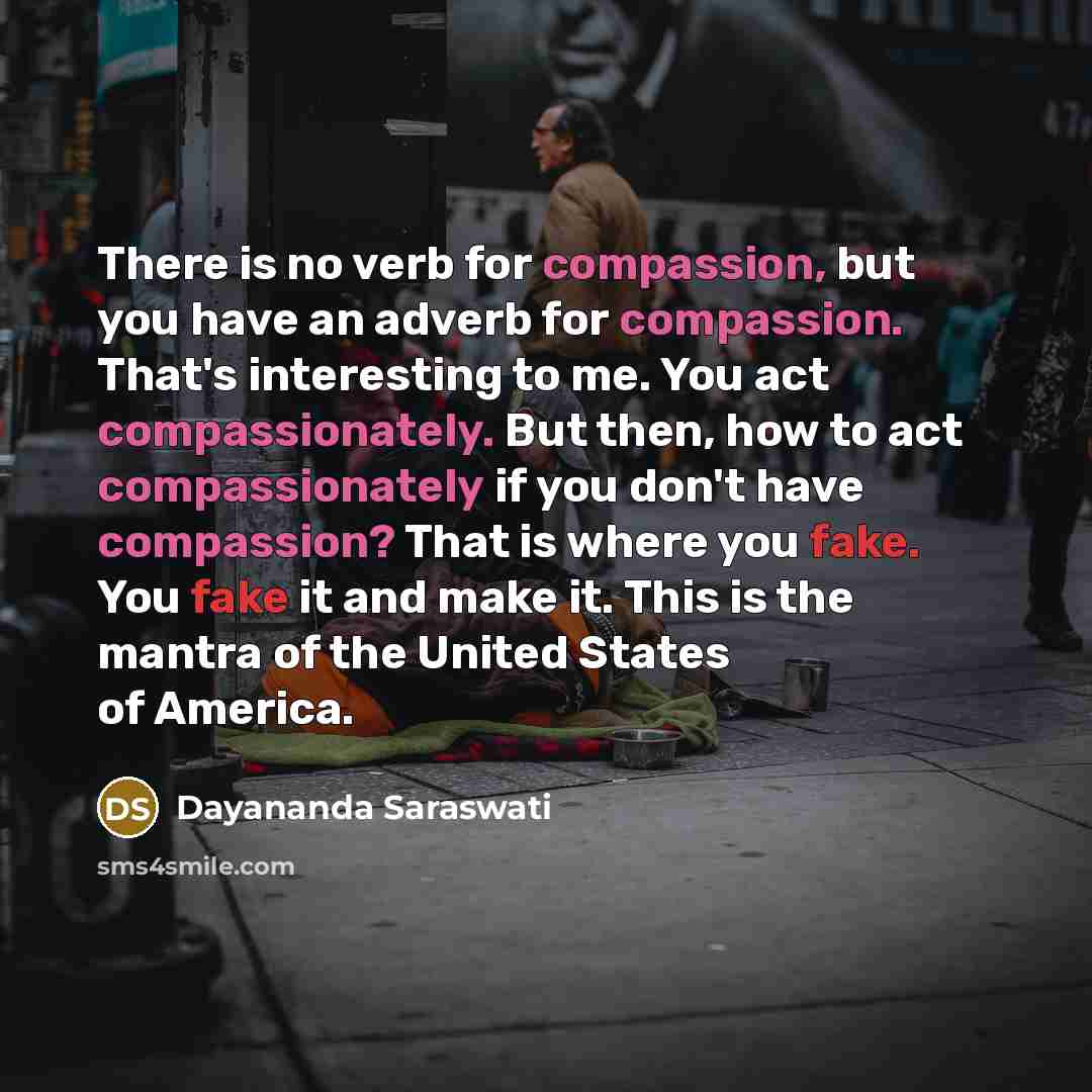 “There is no verb for compassion, but you have an…” quote by Dayananda Saraswati
