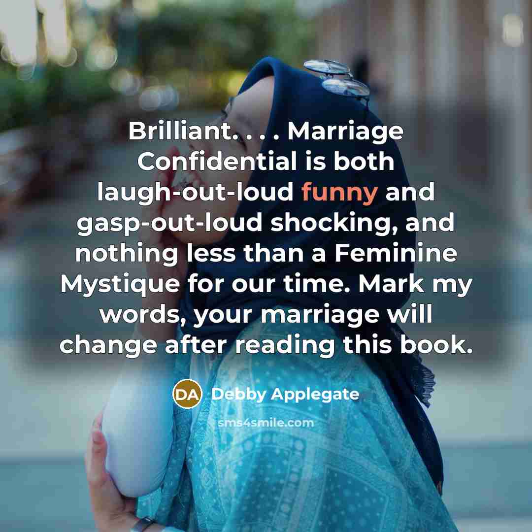 “Brilliant. . . . Marriage Confidential is both laugh-out-loud funny…” quote by Debby Applegate