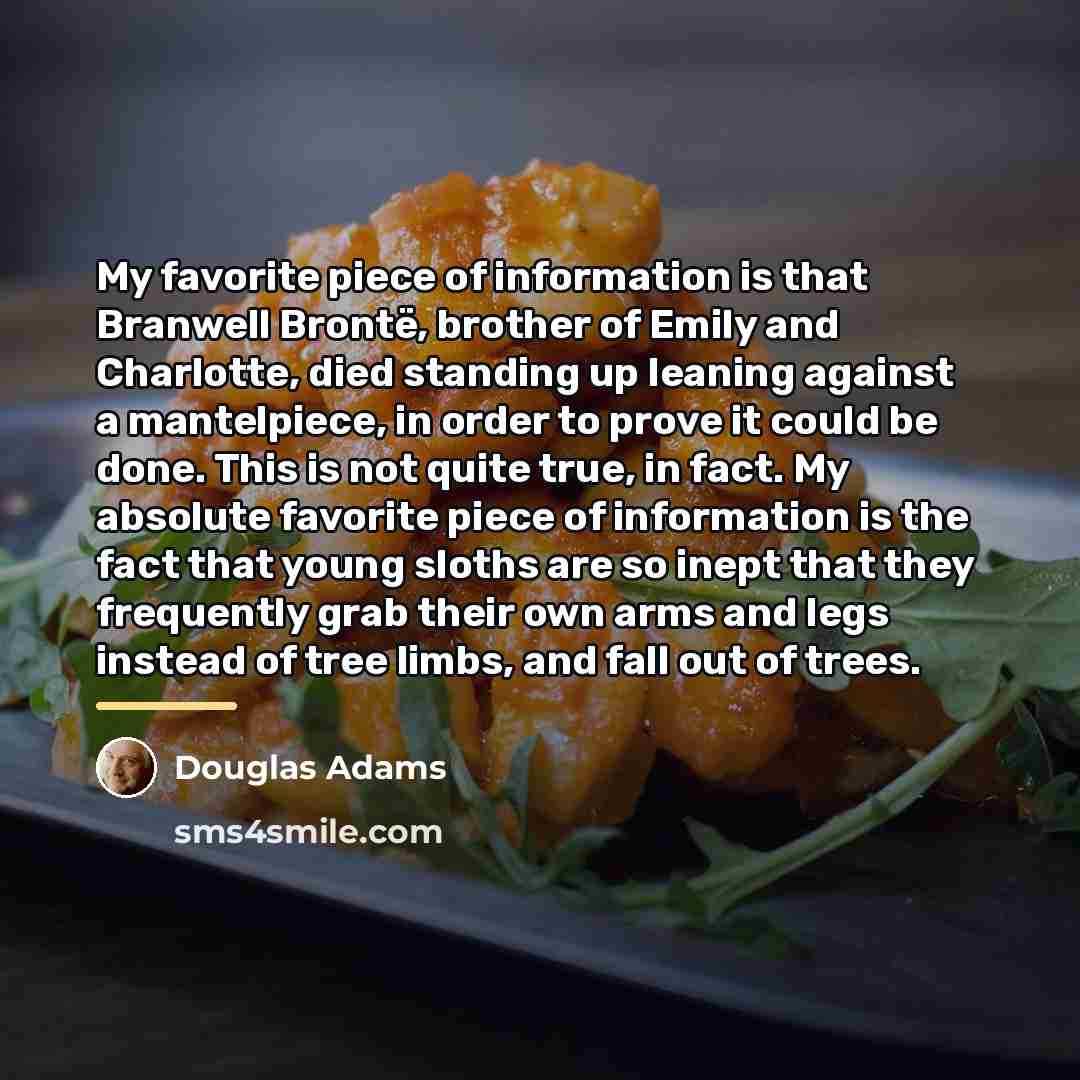 “My favorite piece of information is that Branwell Brontë, brother…” quote by Douglas Adams