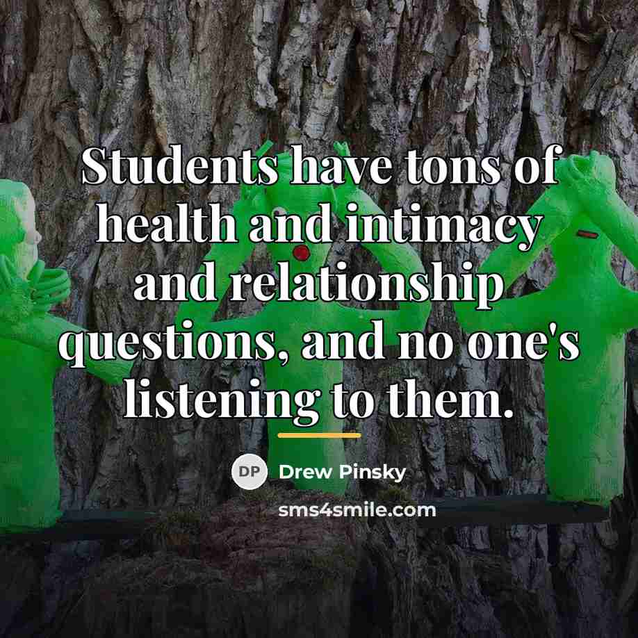 “Students have tons of health and intimacy and relationship questions,…” quote by Drew Pinsky