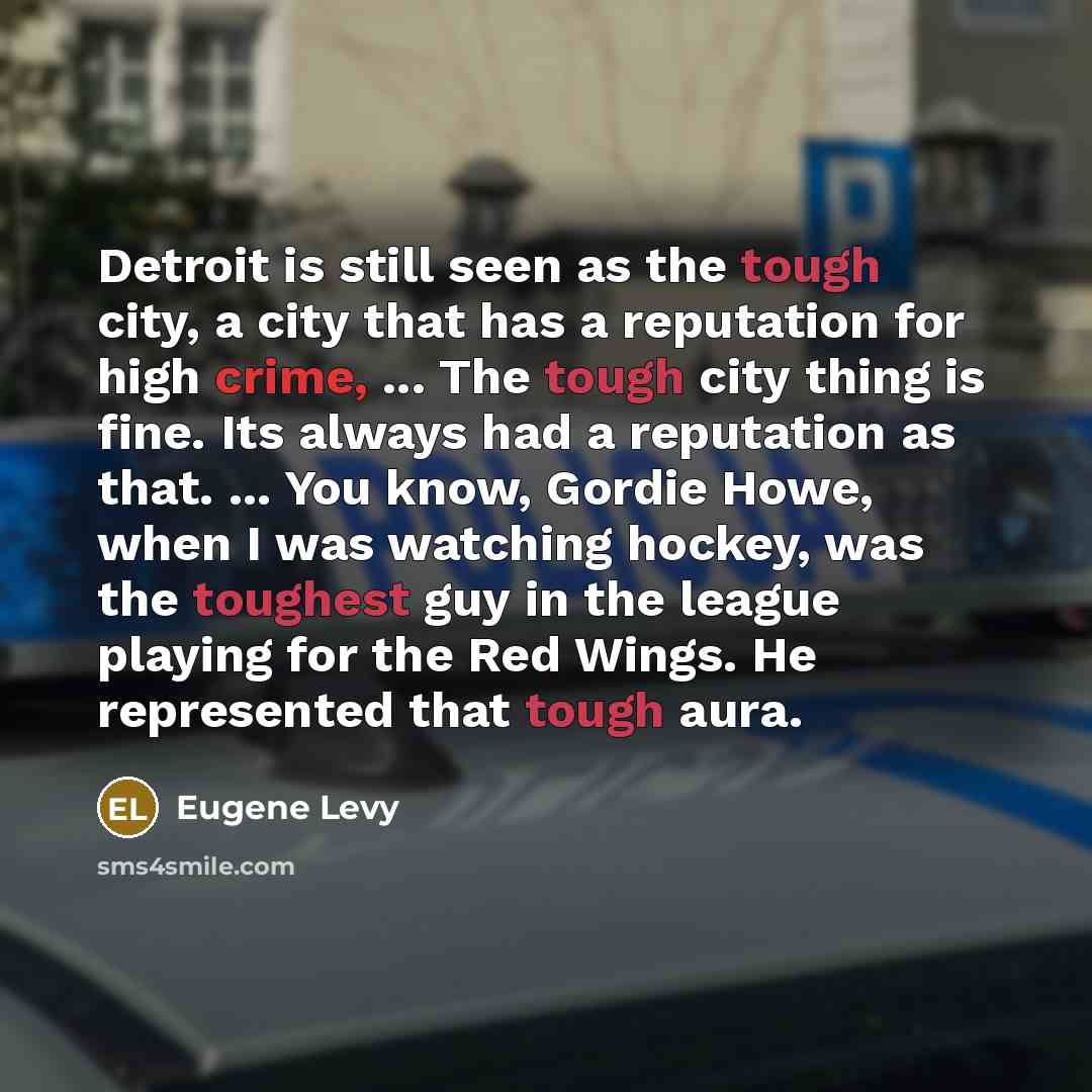 “Detroit is still seen as the tough city, a city…” quote by Eugene Levy