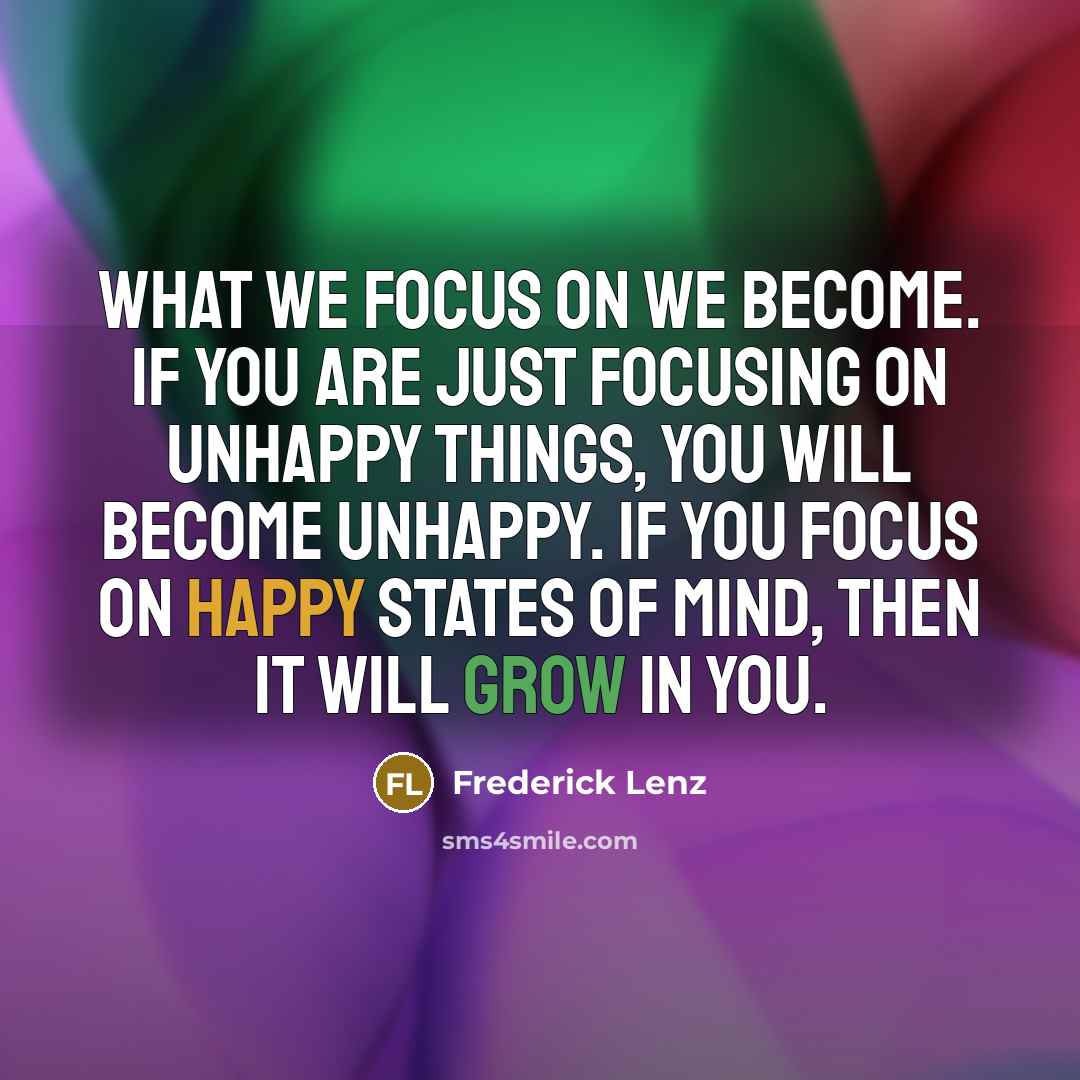 “What we focus on we become. If you are just…” quote by Frederick Lenz