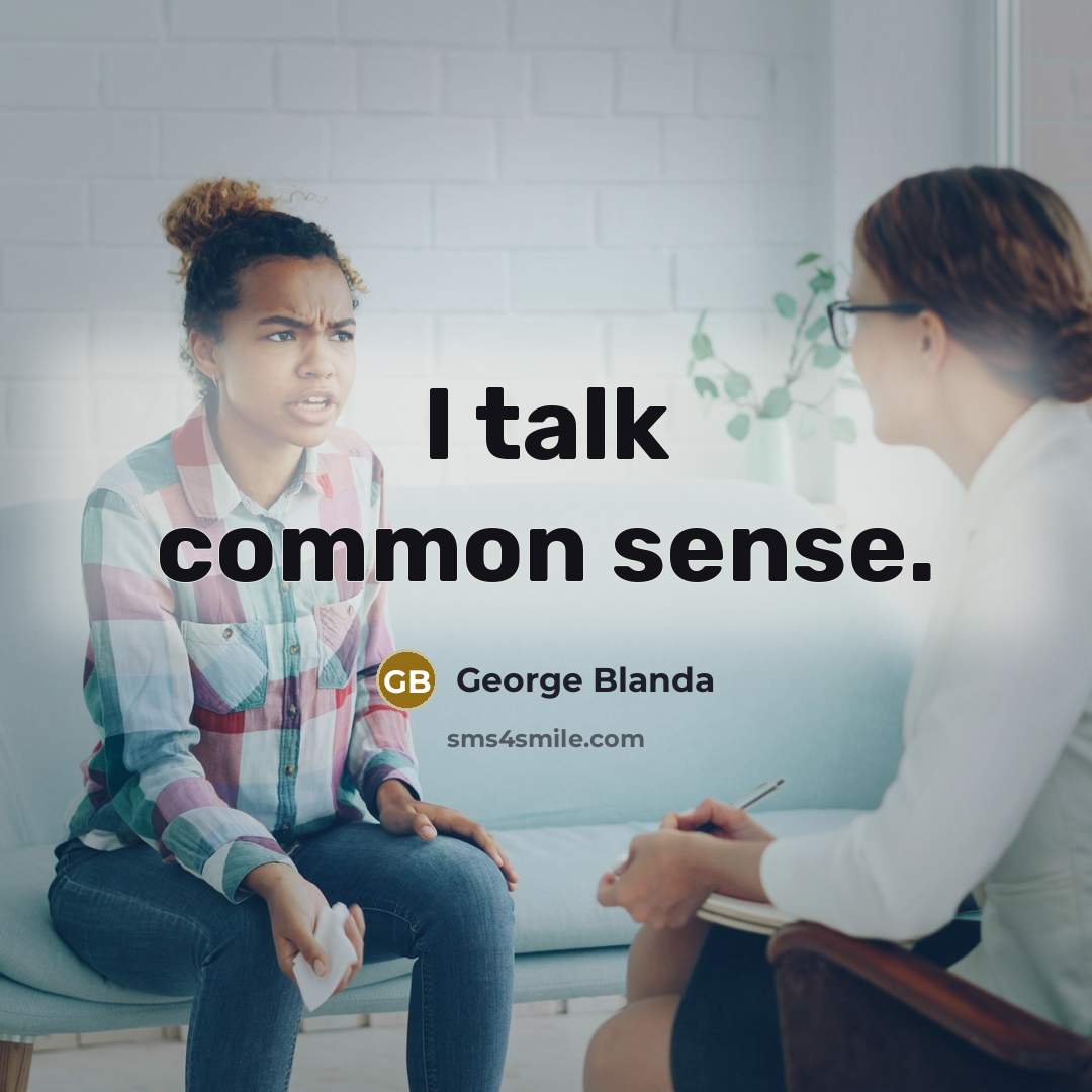 “I talk common sense.…” quote by George Blanda