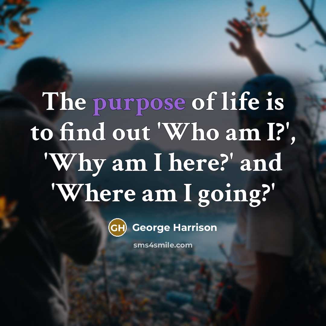 “The purpose of life is to find out 'Who am…” quote by George Harrison