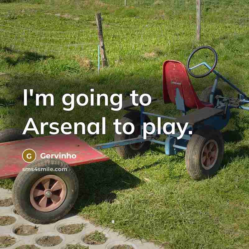 “I'm going to Arsenal to play.…” quote by Gervinho