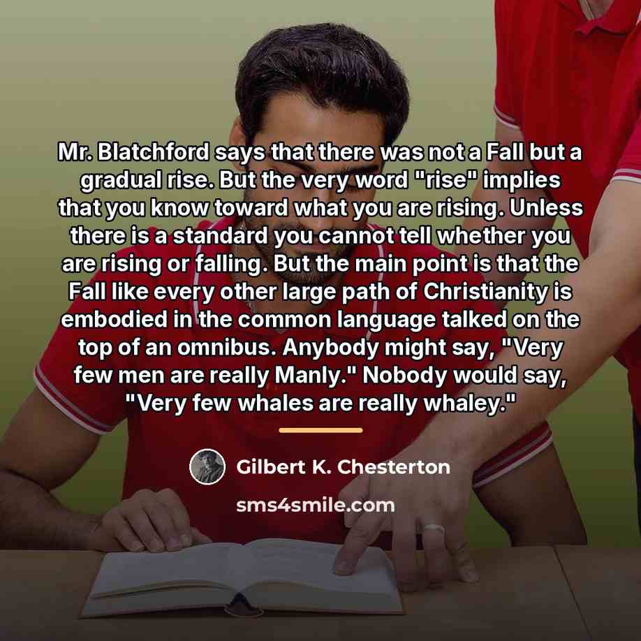 “Mr. Blatchford says that there was not a Fall but…” quote by Gilbert K. Chesterton