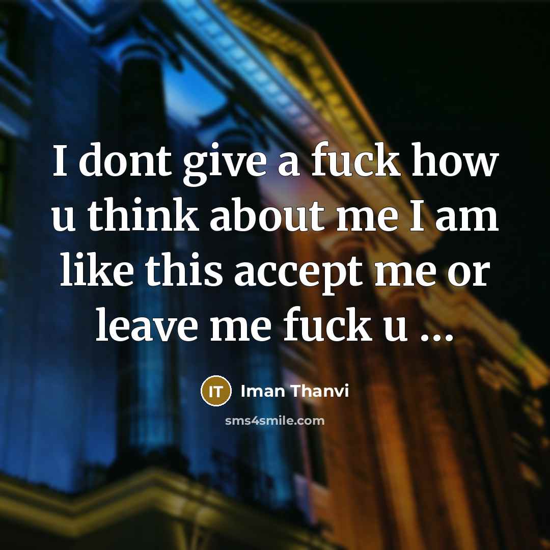 “I dont give a fuck how u think about me…” quote by Iman Thanvi