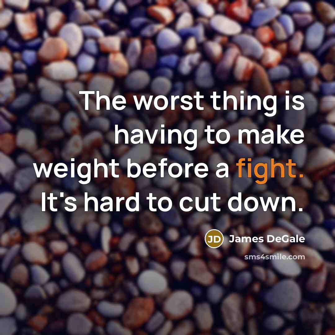 “The worst thing is having to make weight before a…” quote by James DeGale