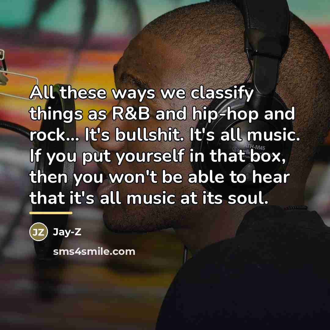 “All these ways we classify things as R&B and hip-hop…” quote by Jay-Z