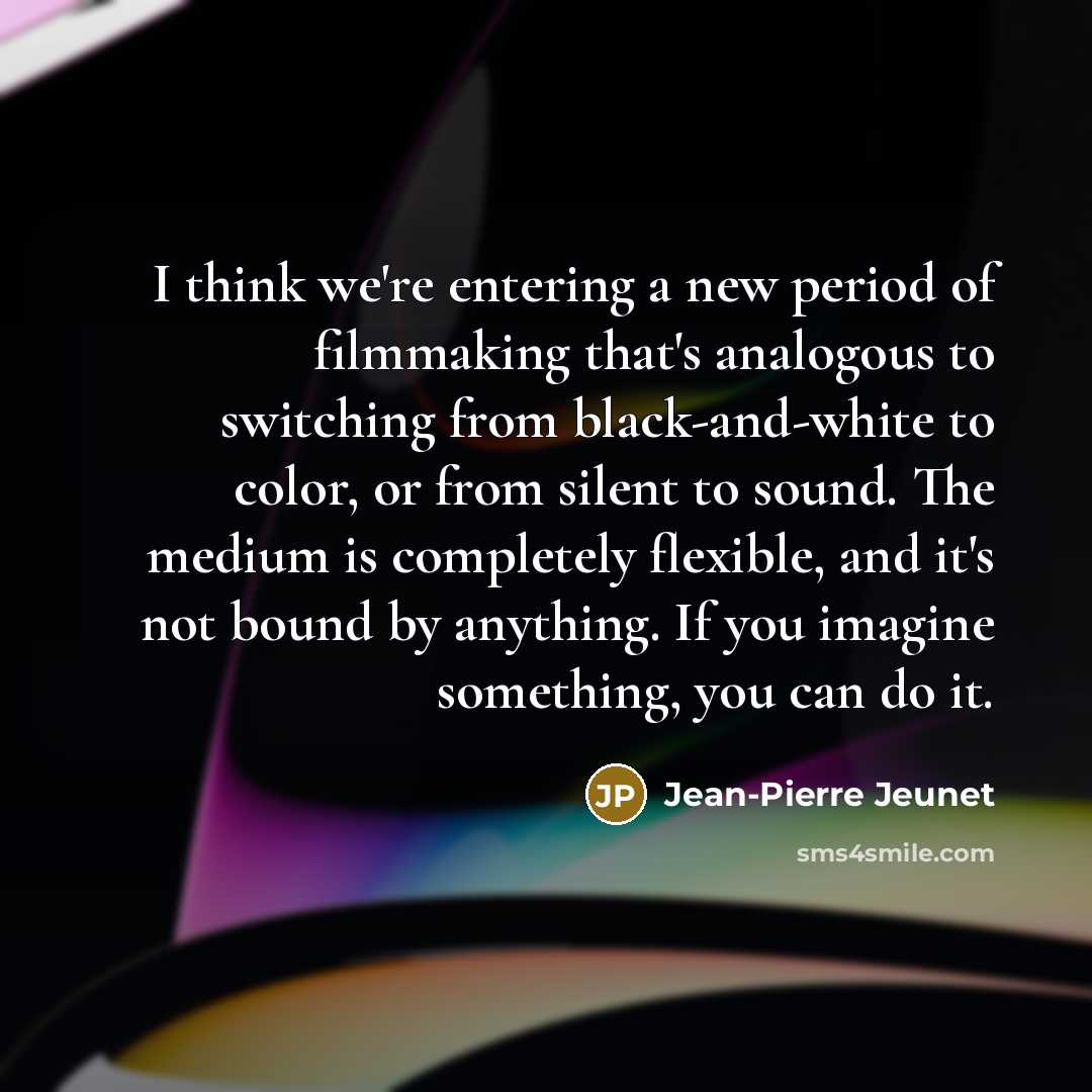 “I think we're entering a new period of filmmaking that's…” quote by Jean-Pierre Jeunet