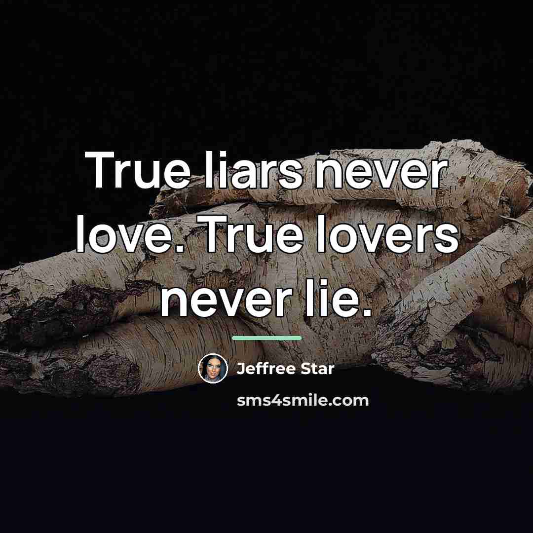 “True liars never love. True lovers never lie.…” quote by Jeffree Star