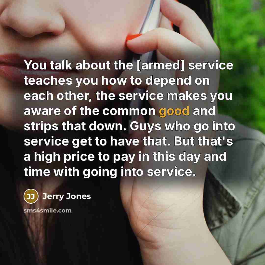 “You talk about the [armed] service teaches you how to…” quote by Jerry Jones