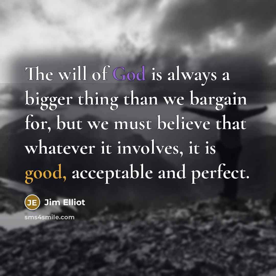 “The will of God is always a bigger thing than…” quote by Jim Elliot