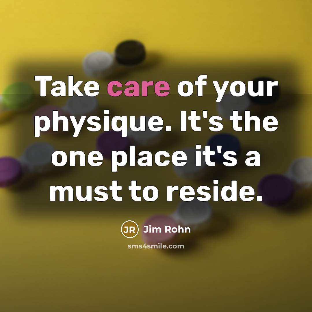 “Take care of your physique. It's the one place it's…” quote by Jim Rohn