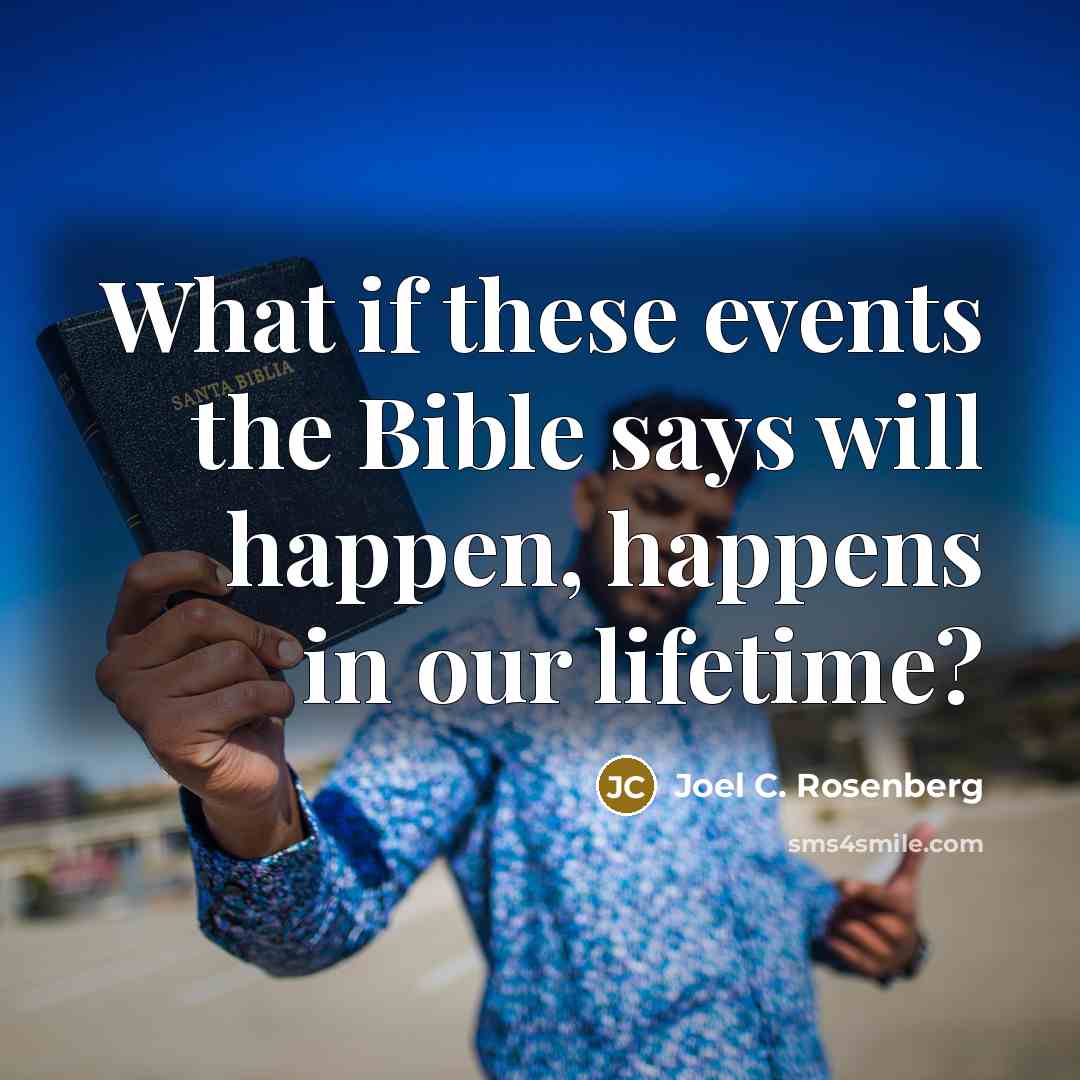 “What if these events the Bible says will happen, happens…” quote by Joel C. Rosenberg