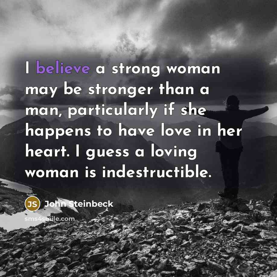 “I believe a strong woman may be stronger than a…” quote by John Steinbeck